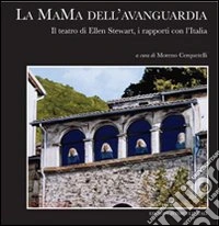 La MaMa dell'avanguardia. Il teatro di Ellen Stewart, i rapporti con l'Italia libro