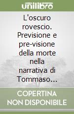 L'oscuro rovescio. Previsione e pre-visione della morte nella narrativa di Tommaso Landolfi libro