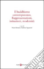 Il buddhismo contemporaneo. Rappresentazioni, istituzioni, modernità