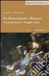 Tra Rinascimento e barocco. Dal petrarchismo a Torquato Tasso libro di Di Benedetto Arnaldo