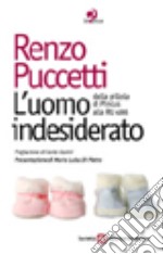 L'uomo indesiderato. Dalla pillola di pincus alla RU 486 libro