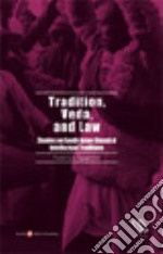 Tradition, veda, and law. Studies on south asian classical intellectual traditions libro