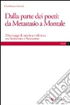 Dalla parte dei poeti: da Metastasio a Montale. Dieci saggi di metrica e stilistica tra Settecento e Novecento libro