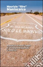 Mi mancano solo le Hawaii. Appunti di vita e viaggio di un italiano trapiantato in America libro