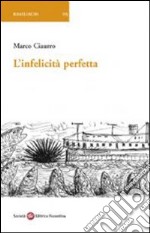 L'infelicità perfetta libro