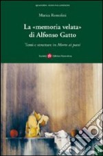 La Memoria velata di Alfonso Gatto. Temi e strutture in «morto ai paesi»