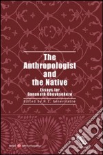 The Anthropologist and the native. Essay for gananath obeyesekere libro