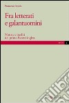 Fra letterati e galantuomini. Notizie e inediti del primo Baretti inglese libro di Savoia Francesca