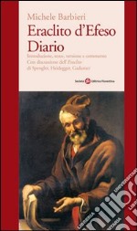 Eraclito d'Efeso. Diario libro