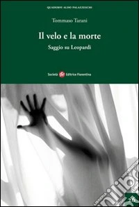 Il velo e la morte. Saggio su Leopardi libro