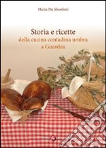 Storia e ricette della cucina contadina umbra e Guardea libro