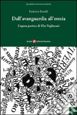 Dall'avanguardia all'eresia. L'opera poetica di Elio Pagliarini