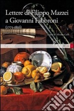 Lettere di Filippo Mazzei a Giovanni Fabbroni (1773-1816) libro