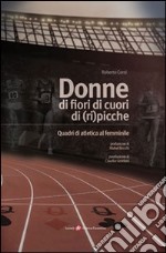 Donne di fiori, di cuori, di (ri)picche. Quadri di atletica al femminile libro