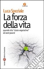 La forza della vita. Quando è lo «stato vegetativo» ad aver paura