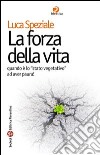 La forza della vita. Quando è lo «stato vegetativo» ad aver paura libro