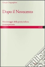 Dopo il Novecento. Monitoraggio della poesia italiana contemporanea libro