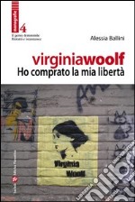 Virginia Woolf. Ho comprato la mia libertà