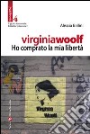 Virginia Woolf. Ho comprato la mia libertà libro