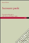 Sacrosante parole. Devozione e letteratura nella Toscana del Rinascimento libro di Villoresi Marco