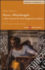 Dante, Michelangelo e altre lezioni di storia linguistica italiana libro