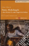 Dante, Michelangelo e altre lezioni di storia linguistica italiana libro