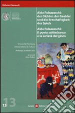 Aldo Palazzeschi. Il poeta saltimbanco e la serietà del gioco. Atti della Giornata di studi (Amburgo, 25 ottobre 2013) libro