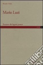 Mario Luzi. Il tessuto dei legami poetici libro