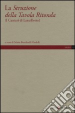 La Struzione della Tavola Ritonda (I cantari di Lancillotto) libro