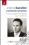 Antonio Barolini. Cronistoria di un'anima libro