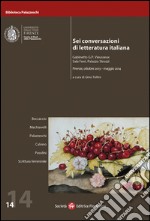 Sei conversazioni di letteratura italiana libro