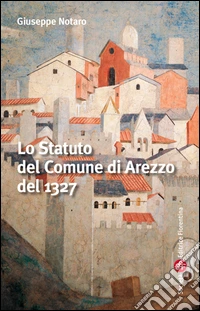 Lo statuto del comune di Arezzo libro
