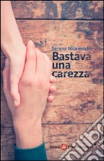 Bastava una carezza