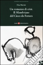 Un romanzo di crisi. «Il Mambriano» del Cieco da Ferrara libro