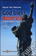 God bless America. Un diario a stelle e strisce libro