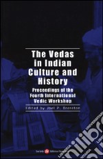 The vedas in indian culture and history. Proceedings of the 4th international Vedic workshop libro