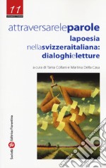 Attraversare le parole. La poesia nella Svizzera italiana: dialoghi e letture libro