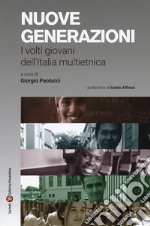 Nuove generazioni. I volti giovani dell'Italia multietnica libro