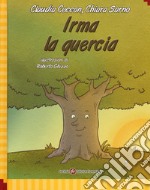 Irma la quercia. Ediz. italiana e inglese. Con Contenuto digitale per download e accesso on line