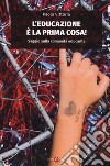 L'educazione è la prima cosa! Saggio sulla comunità educante libro di Vittoria Paolo