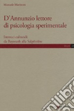 D'Annunzio lettore di psicologia sperimentale. Intrecci culturali: da Bayreuth alla Salpêtrière