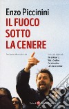 Il fuoco sotto la cenere. Invito alla lettura di Ilia ed Alberto, vita e destino, corpi e anime, lettere sul dolore libro