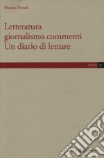 Letteratura giornalismo commenti. Un diario di letture libro