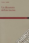 Un dizionario dell'era fascista libro