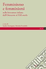 Femminismo e femminismi nella letteratura italiana dall'Ottocento al XXI secolo libro