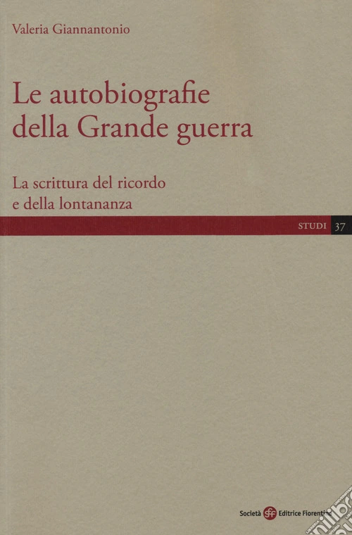 Le autobiografie della Grande guerra. La scrittura del ricordo e della lontananza