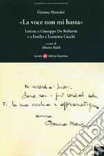 «La voce non mi basta». Lettere a Giuseppe De Robertis e a Emilio e Leonetta Cecchi