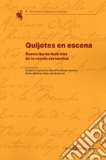 Quijotes en scena. Reescrituras teatrales de la novela cervantina