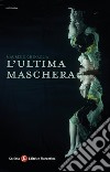 L'ultima maschera libro di Chinaglia Maurizio