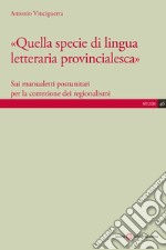 Quella specie di lingua letteraria provincialesca. Sui manualisti postunitari per la correzione dei regionalismi